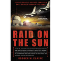 Raid on the Sun: Inside Israel's Secret Campaign that Denied Saddam the Bomb - Paperback