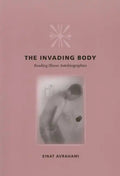 The Invading Body: Reading Illness Autobiographies - Paperback
