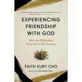 Experiencing Friendship with God: How the Wilderness Draws Us to His Presence - Paperback