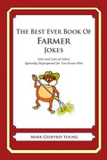 The Best Ever Book of Farmer Jokes: Lots and Lots of Jokes Specially Repurposed for You-Know-Who - Paperback