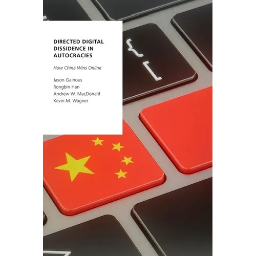 Directed Digital Dissidence in Autocracies: How China Wins Online - Paperback