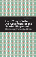 Lord Tony's Wife: An Adventure of the Scarlet Pimpernel - Hardcover