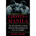 Ghosts of Manila: The Fateful Blood Feud Between Muhammad Ali and Joe Frazier - Paperback