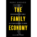 The Family Economy: Discovering the Family as It Was Designed to Work - Paperback