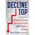 Decline from the Top: Snapshots from America's Crisis and Glimmers of Hope - Hardcover