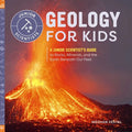 Geology for Kids: A Junior Scientist's Guide to Rocks, Minerals, and the Earth Beneath Our Feet - Paperback