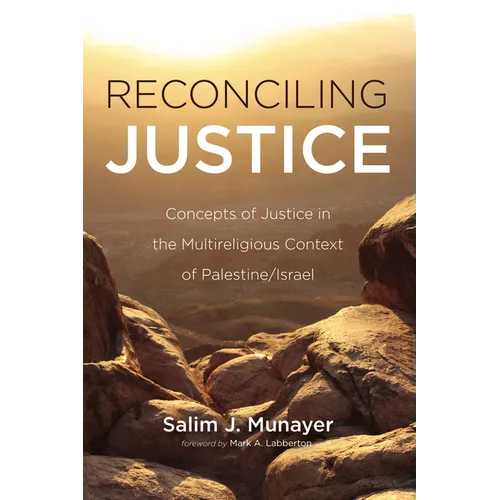 Reconciling Justice: Concepts of Justice in the Multireligious Context of Palestine/Israel - Paperback