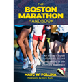 The Boston Marathon Handbook: An Insider's Guide to Training for and Succeeding in the Ultimate Road Race - Paperback