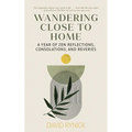 Wandering Close to Home: A Year of Zen Reflections, Consolations, and Reveries - Paperback
