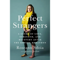 Perfect Strangers: A Story of Love, Strength, and Recovery After the 2013 Boston Marathon - Paperback