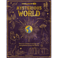 Lonely Planet Kids Mysterious World: Discover All That Is Strange and Unexplained Across Our Planet - Hardcover