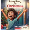 Everything for Christmas: A Celebration of Holiday Excitement, Children, and Family - Hardcover