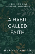 A Habit Called Faith: 40 Days in the Bible to Find and Follow Jesus - Paperback