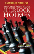 The Chess Mysteries of Sherlock Holmes: 50 Tantalizing Problems of Chess Detection - Paperback