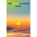 The Magic of Rising Early: Win Your Mind; You Win Everything! - Paperback