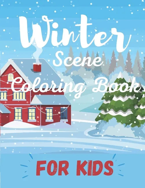 Winter Scene Coloring Book for Kids: Easy Fun and Beautiful Winter Coloring Book for Kids - Paperback