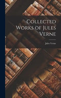 Collected Works of Jules Verne - Hardcover