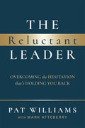 The Reluctant Leader: Overcoming the Hesitation That's Holding You Back - Paperback