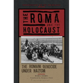 The Roma and the Holocaust: The Romani Genocide Under Nazism - Hardcover