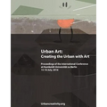 Urban Art: Creating the Urban with Art: Proceedings of the International Conference at Humboldt-Universitat zu Berlin 15-16 July, - Paperback