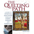 The Quilting Path: A Guide to Spiritual Discover Through Fabric, Thread and Kabbalah - Hardcover