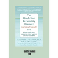 The Borderline Personality Disorder: Everything You Need to Know about Living with Bpd (Large Print 16pt) - Paperback