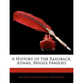 A History of the Railsback, Adams, Briggs Families - Paperback