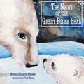 The Night of the Great Polar Bear: An Inspirational Book About Following Your Dreams - Paperback