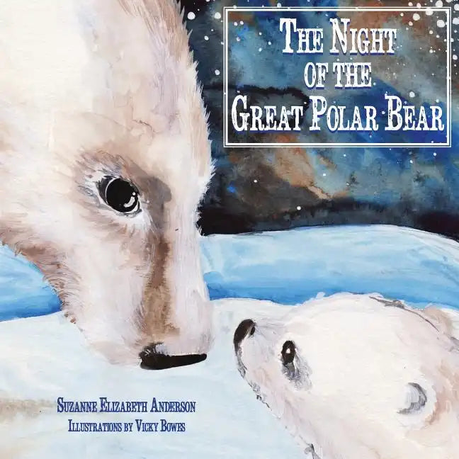 The Night of the Great Polar Bear: An Inspirational Book About Following Your Dreams - Paperback