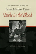 Fable in the Blood: Selected Poems of Byron Herbert Reece - Hardcover