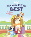 My Mum Is the Best by Bluey and Bingo - Hardcover