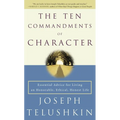 The Ten Commandments of Character: Essential Advice for Living an Honorable, Ethical, Honest Life - Paperback