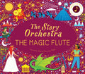 The Story Orchestra: The Magic Flute: Press the Note to Hear Mozart's Music - Hardcover