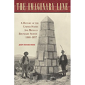 The Imaginary Line: A History of the United States and Mexican Boundary Survey, 1848-1857 - Hardcover