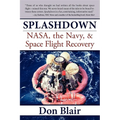 Splashdown: Nasa, the Navy, & Space Flight Recovery - Hardcover