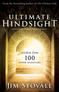 Ultimate Hindsight: Wisdom from 100 Super Achievers - Hardcover