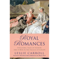 Royal Romances: Titillating Tales of Passion and Power in the Palaces of Europe - Paperback