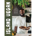 Island Vegan: 75 Flavorful Recipes from the Caribbean: Jamaica, Trinidad, Haiti, Dominican Republic & More - Hardcover
