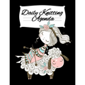 Daily Knitting Agenda (1 Year, 12 Months): Personal Knitting Planner For Inspiration & Motivation - Paperback