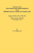 Abstracts of the Testamentary Proceedings of the Prerogative Court of Maryland. Volume XXVII: 1753, 1750-1751, Libers: 33 (Pp. 126-End), 34, 35 (Pp. 1 - Paperback