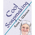 Cool Soapmaking: The Smart Guide to Low-Temp Tricks for Making Soap, or How to Handle Fussy Ingredients Like Milk, Citrus, Cucumber, Pi - Paperback