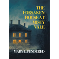 The Forsaken House at Misty Vale - Hardcover