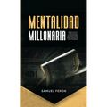 Mentalidad Millonaria: Descubre los secretos y hábitos de los ricos con técnicas probadas para alcanzar la libertad financiera, forjar un éxi - Paperback