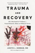 Trauma and Recovery: The Aftermath of Violence--From Domestic Abuse to Political Terror - Paperback