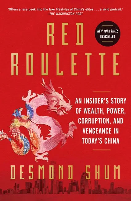 Red Roulette: An Insider's Story of Wealth, Power, Corruption, and Vengeance in Today's China - Paperback