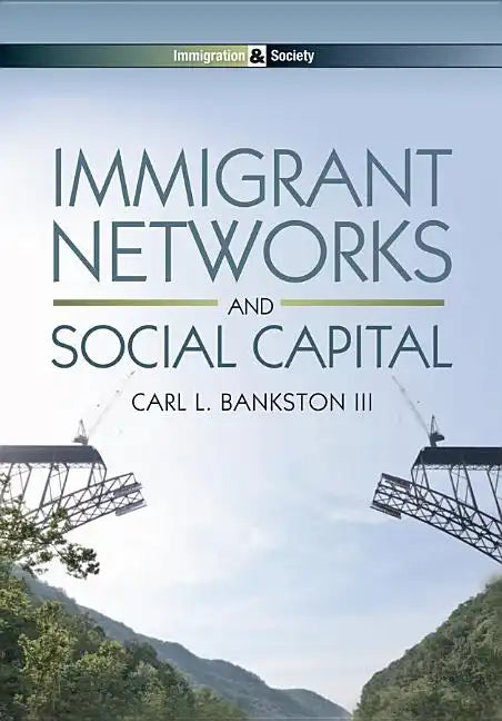 Immigrant Networks and Social Capital - Hardcover