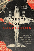 Agents of Subversion: The Fate of John T. Downey and the Cia's Covert War in China - Hardcover