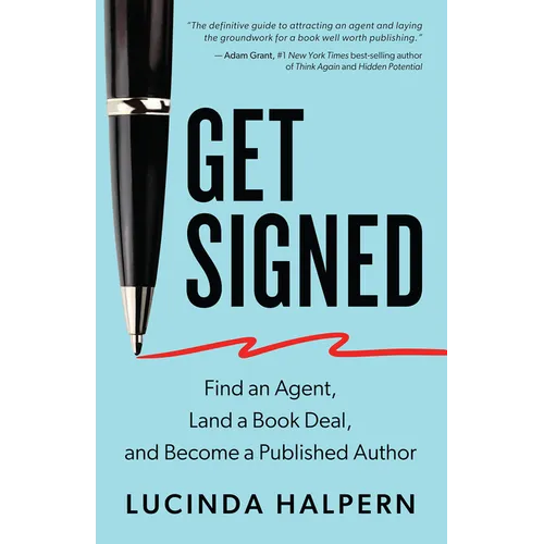 Get Signed: Find an Agent, Land a Book Deal, and Become a Published Author - Paperback