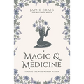 Magic and Medicine: Finding the Wise Woman Within - Paperback