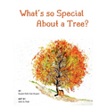 What's so Special About a Tree?: Celebrate the Amazing World of Trees Through Original Artwork and Enchanting Rhymes - Hardcover